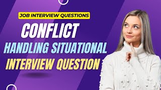 Conflict Resolution Situational Job Interview Questions amp Answers [upl. by Haggar833]