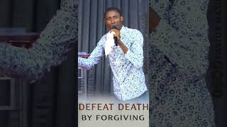 DEFEATING DEATH BY FORGIVING [upl. by Ardnasyl]