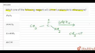 Which one of the following reagent will convert acetamide to ethanamine [upl. by Catrina]