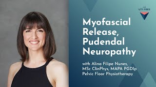 Myofascial Release Pudendal Neuropathy Alina Filipe Nunes on Pelvic Floor Physiotherapy Part 4 [upl. by Rao]