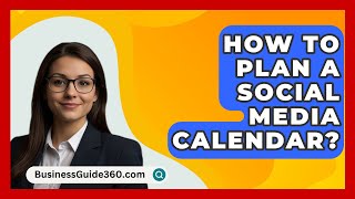 How To Plan A Social Media Calendar  BusinessGuide360com [upl. by Kee]