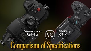 Panasonic Lumix GH5 II vs Sony A7 II A Comparison of Specifications [upl. by Alket419]