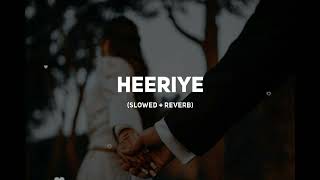 Heeriye Slowed  Reverb  Arijit Singh [upl. by Latsyrk854]