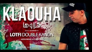 Lotfi DK  KLEOUHA NEW 2014 لطفي دوبل كانون ـ كلاوها [upl. by Brandes]