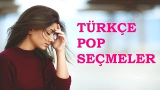 Türkçe Pop  Karışık Seçmeler En Çok Dinlenen Slow Pop Şarkılar [upl. by Hodges]