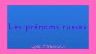 LES PRÉNOMS RUSSES [upl. by Raybourne]