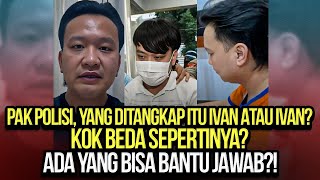 🔴LIVE YANG DITANGKAP ITU IVAN ATAU IVAN KOK BEDA ADA YANG BISA BANTU JAWAB [upl. by Haleelahk974]