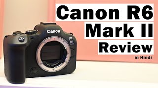 Canon R6 Mark II Review in Hindi [upl. by Niwdog652]