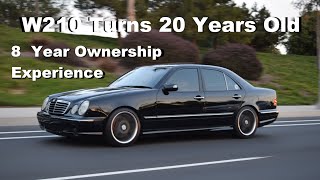 Mercedes W210 Turns 20 Years Old My 8 Year Ownership Experience [upl. by Larisa]