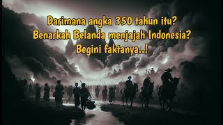 Benarkah Belanda Menjajah Indonesia Selama 350 Tahun Ini Fakta Sebenarnya [upl. by Luhe]