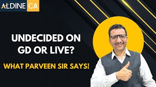 Undecided on GD or LIVE  What Parveen Sir says [upl. by Ermina]