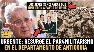 🚨¡Resurge el PARAMILITARISMO en Antioquia Falso testigo de URIBE lidera la expansión  Al Punto [upl. by Lowenstern553]