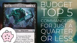 Budget Top 5  Commanders Under a Quarter  Commander  Magic the Gathering  EDH [upl. by Alansen]