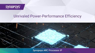 ARC Processor IP – Unrivaled PowerPerformance Efficiency for Embedded Applications  Synopsys [upl. by Zippora]