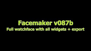 Facemaker v087b  Watchface with all widgets  upload to the watch [upl. by Nelyt]