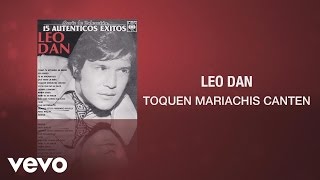 Leo Dan  Toquen Mariachis Canten Cover Audio [upl. by Himelman]