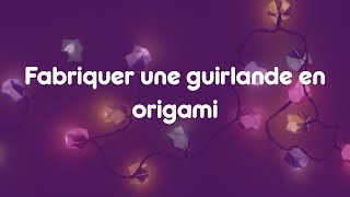 Fabriquer une guirlande en origami [upl. by Wakeen]