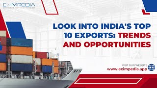 Look into India Top 10 Exports Trends and Opportunities [upl. by Ramos505]