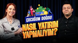 Bugün Bebeğim Doğdu Onun İçin Nasıl Yatırım Yapmalıyım [upl. by Jamila]