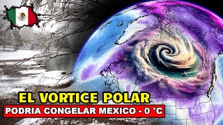 EL VÓRTICE POLAR SE DIRIGE A MEXICO 9 ESTADOS SE CONGELARAN 0 °C SI ERES MEXICANO PRESTA ATENCION [upl. by Colet955]