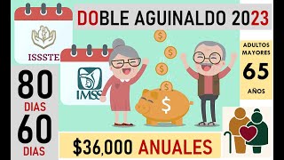 DOBLE AGUINALDO IMSS e ISSSTE 2023 más AUMENTO 15 PENSIÓN DEL BIENESTAR 36000 [upl. by Aihsenod]