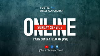 Fustic Wesleyan Holiness Church Live Stream [upl. by Asiar739]