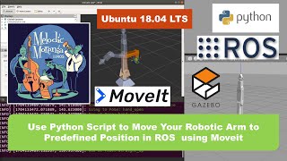 Lesson 151  Use Python Script to Move Your Robotic Arm to Predefined Position in ROS using Moveit [upl. by Wolff]