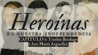 Toribia Verdugo y Ana María Argüelles esposa y madre de Galán 2 heroínas de nuestra Independencia [upl. by Revorg]