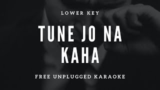 Tune Jo Na Kaha l Lower Key Piano Version Free Unplugged Karaoke  Lyrics  Mohit Chauhan [upl. by Raskin]