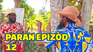 PARAN FULL EPISODE 12 GEN LÒBÈY JODIA DEMA TINE KALABWA CHÈLBÈ TIZOU PAGA LALA TIBOUK [upl. by Nwahsud602]