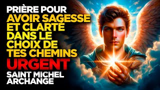 SAINT MICHEL ARCHANGE  AIE LA SAGESSE ET LA CLARTÉ DANS LE CHOIX DE TES CHEMINS  URGENT [upl. by Buchheim513]