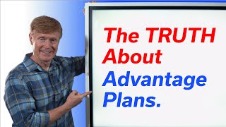 The TRUTH About Advantage Plans What the Commercials Dont Tell You [upl. by Nekciv]