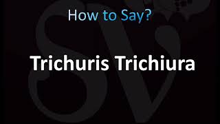 How to Pronounce Trichuris Trichiura CORRECTLY [upl. by Zoe]