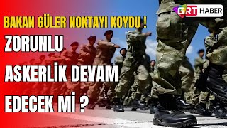 Zorunlu askerlik devam edecek mi Bakan Güler tartışmalara noktayı koydu [upl. by Anilegna]