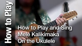 How to Play and Sing quotMele Kalikimakaquot on the Ukulele for Christmas [upl. by Kean542]