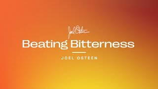 Beating Bitterness  Joel Osteen [upl. by Winters772]