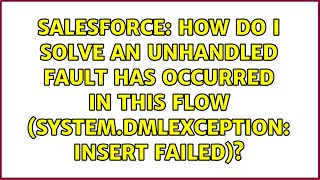 How do I solve An unhandled fault has occurred in this flow SystemDmlException Insert failed [upl. by Gaal189]