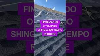 FINALIZANDO O TELHADO SHINGLE EM TEMPO RECORDE [upl. by Leora15]