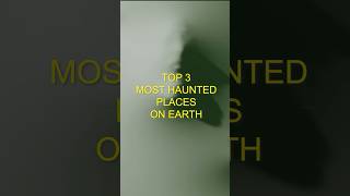 TOP 3 MOST HAUNTED PLACES IN THE WORLD [upl. by Shaina132]