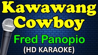 KAWAWANG COWBOY  Fred Panopio HD Karaoke [upl. by Pascale165]