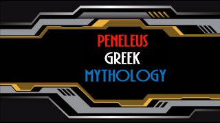 PENELEUS  Achaean leader during the Trojan War in Greek mythology [upl. by Melissa]