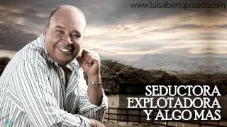 LuisAlbertoPosadaOficial  Seductora Explotadora y Algo Más Audio Oficial [upl. by Malloy]