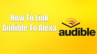 How To Link Audible To Alexa [upl. by Weinshienk651]