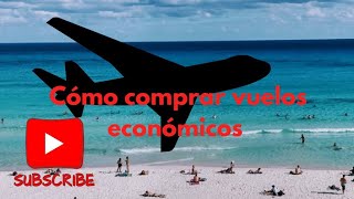 cómo comprar vuelos economicos [upl. by Yoreel960]