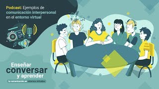 Podcast Ejemplos de comunicación interpersonal en el entorno virtual [upl. by Nanahs424]