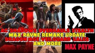 AC Shadows Overhauls Stealth Dragon Age Veilguard Sales Update Max Payne Remake Update and More [upl. by Kcirredal]