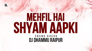 MEHFIL HAI SHYAM AAPKI SOUND CHECK DJ DHAMMU RAIPUR [upl. by Herschel]