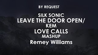 Silk Sonic Leave the Door Open Kem Love Calls Mashup  Remey Williams [upl. by Diao]