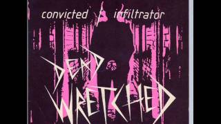 Dead Wretched Convicted  Infiltrator 7ep AUDIO [upl. by Arodoeht]