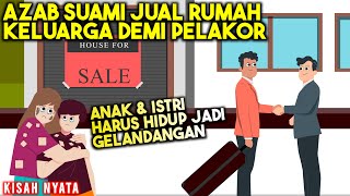 AZAB SUAMI GILA HARTA MENJUAL RUMAH DEMI WANITA PELAKOR  SINETRON AZAB [upl. by Bible]